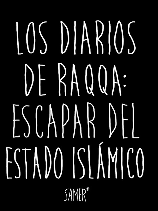 Title details for Los diarios de Raqqa by Samer Samer - Available